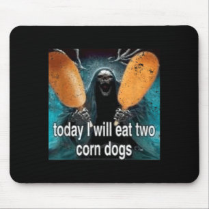Funny Meme Today I Will Eat Two Corn Dogs Mouse Pad