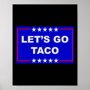 Funny Meme Trendy Lets Go Taco Trump Always Chicke Poster