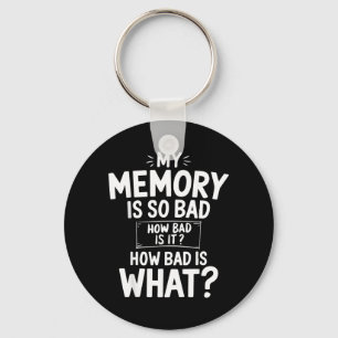 Funny Memory Is Bad Sarcastic Memory Saying Humour Key Ring