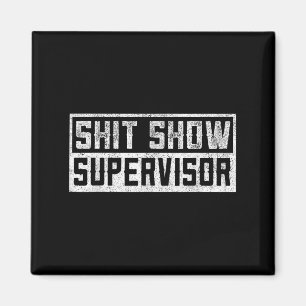 Funny Men Adult Humor T Show Supervisor Mom  Magnet