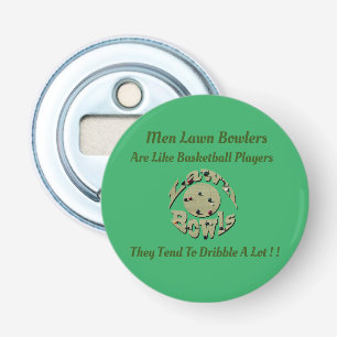 Funny Men Lawn Bowlers Are Like Basketball Player, Bottle Opener