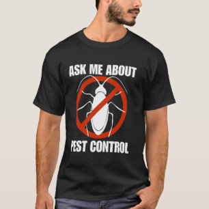 Funny men pest control exterminator exterminating T-Shirt