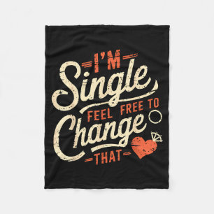 Funny Men Women Humor I'm Single Feel To Change Th Fleece Blanket