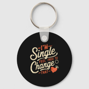 Funny Men Women Humor I'm Single Feel To Change Th Key Ring
