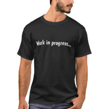 Funny men's black t-shirt, "Work in progress"