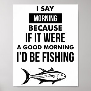 Funny Mens Fishing Motto Poster