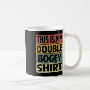 Funny Mens Golfer Hacker This Is My Double Bogey S Coffee Mug