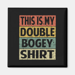 Funny Mens Golfer Hacker This Is My Double Bogey S Magnet