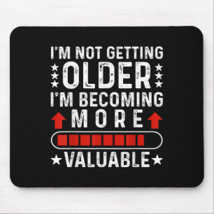 Funny Mens Graphic Im Not Getting Older Dad Quote Mouse Pad