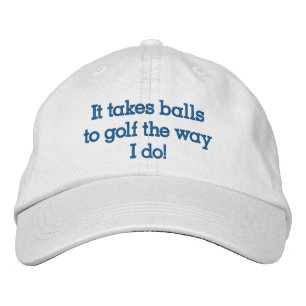 Funny Men's It Takes Balls to Golf The Way I Do Em Embroidered Hat