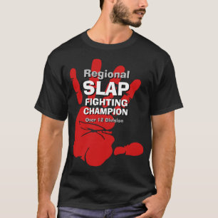 Funny Mens novelty REGIONAL SLAP FIGHTING CHAMP T- T-Shirt