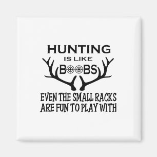 Funny Men's Quote Hunting Is Like Breast Fathers D Magnet