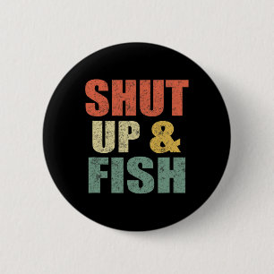 Funny Mens Shut Up And Fish B Fishing Dad Retro Fi 6 Cm Round Badge