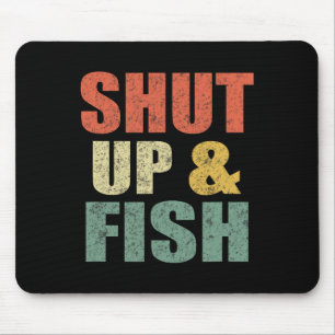 Funny Mens Shut Up And Fish B Fishing Dad Retro Fi Mouse Pad