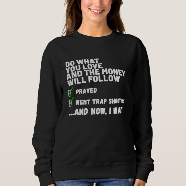 Funny Mens Womens Christian Prayed Went Trap Shoot Sweatshirt (Front)