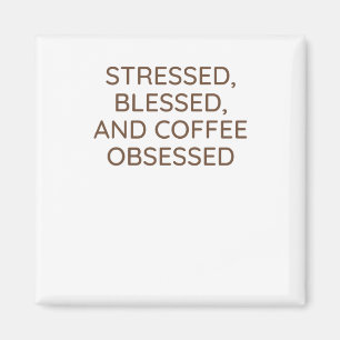 Funny Mental Health Quote About Coffee Obsession S Magnet
