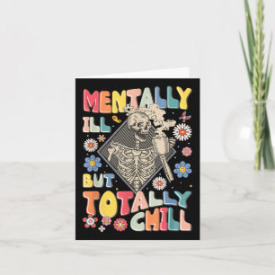 Funny Mentally Ill But Totally Chill Mental Health Card