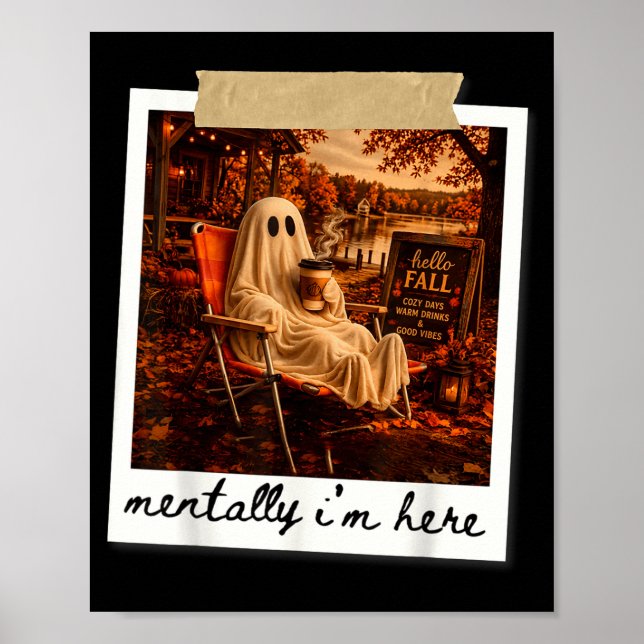 Funny mentally i'm here ghost meme fall autumn  poster (Front)