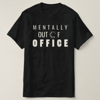 Funny Mentally Out of Office Loading Graphic Digit T-Shirt