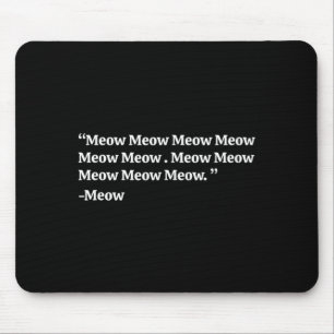 Funny Meow Quotes Mouse Pad