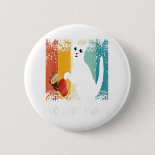 Funny Meowy cat lover Retro cat i do what i want c 6 Cm Round Badge