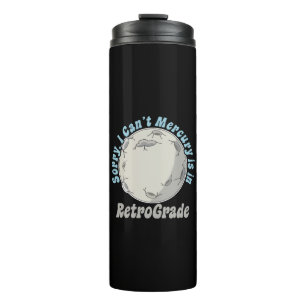 Funny Mercury Retrograde Thermal Tumbler