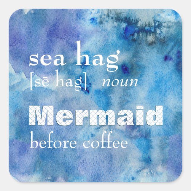 Funny Mermaid Before Coffee | Sea Hag Definition Square Sticker (Front)