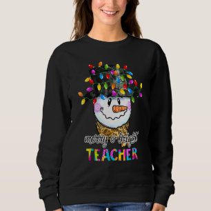 Funny Merry And Bright Teacher Snowman Christmas L Sweatshirt