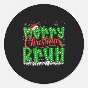 Funny Merry Christmas Bruh Holiday Meme Mens Boys  Classic Round Sticker