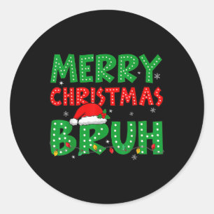 Funny Merry Christmas Bruh Meme Funny Saying Boys  Classic Round Sticker