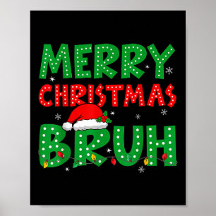 Funny Merry Christmas Bruh Meme Funny Saying Boys Poster