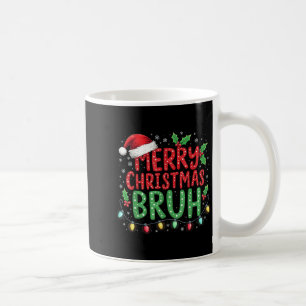 Funny Merry Christmas Bruh Xmas Lights Santa Hat B Coffee Mug