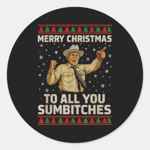 Funny Merry Christmas To All You Sumes Ugly Style Classic Round Sticker