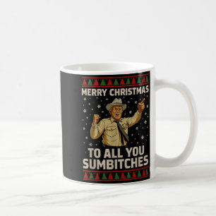 Funny Merry Christmas To All You Sumes Ugly Style Coffee Mug