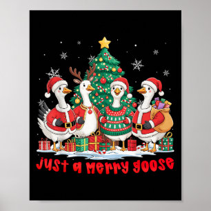 Funny Merry Goosemas Cute Xmas Just A Merry Goose  Poster
