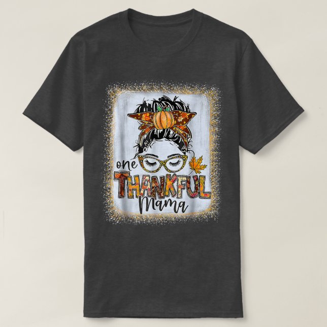 Funny Messy Bun One Thankful Mama Fall Autumn Than T-Shirt (Design Front)