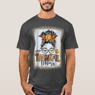 Funny Messy Bun One Thankful Mama Fall Autumn Than T-Shirt