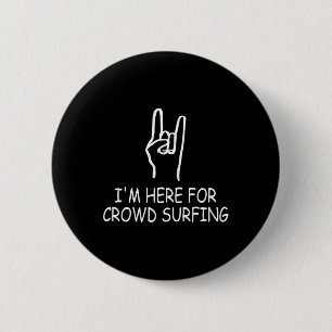 Funny Metal Concert Crowd Surfer I'm Here For Crow 6 Cm Round Badge