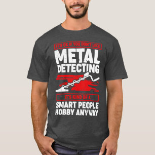 Funny Metal Detecting Detectorist Gift 1 T-Shirt