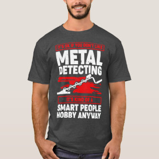 Funny Metal Detecting Detectorist Gift 1 T-Shirt