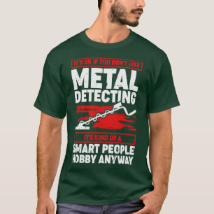 Funny Metal Detecting Detectorist Gift  T-Shirt