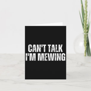 Funny Mewing Design Mewing Technique Can't Talk I' Card