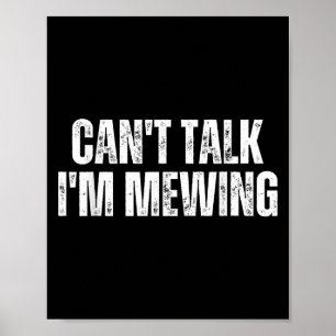 Funny Mewing Design Mewing Technique Can't Talk I' Poster
