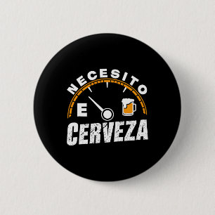 Funny Mexican Beer Necesito Cerveza I Need Beer In 6 Cm Round Badge