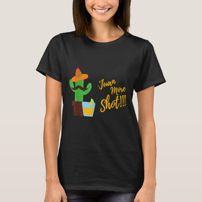 Funny Mexican Cactus Meme Juan More Shot Party Gif T-Shirt (Front)
