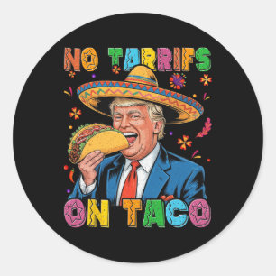 Funny Mexican Cinco De Mayo Trump No Tarrifs On Ta Classic Round Sticker