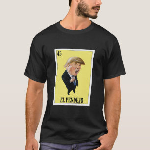 Funny Mexican Design For Anti Trump - El Pendejo T-Shirt