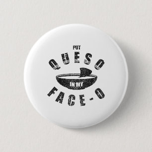 Funny Mexican Food Cinco De Mayo Put Queso In My F 6 Cm Round Badge