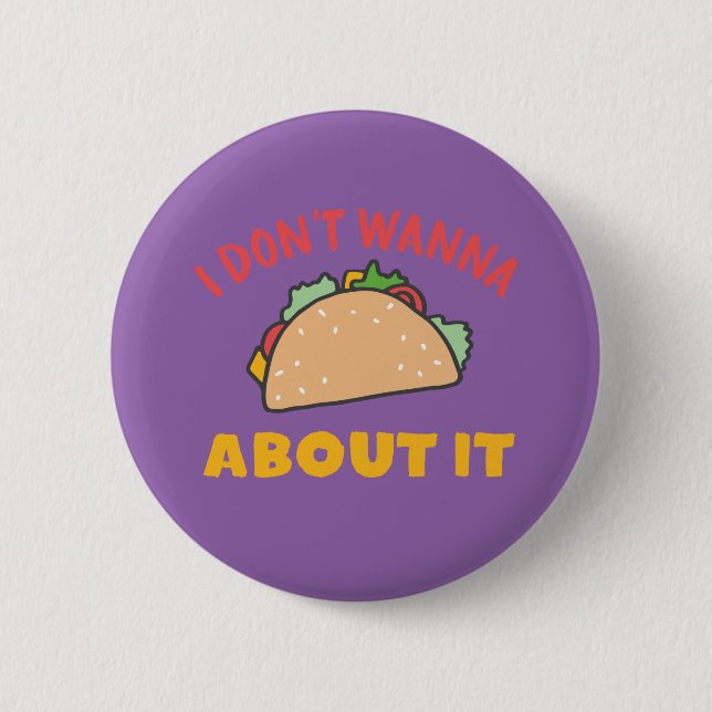 Funny Mexican Food Pun I Don't Wanna Taco About It 6 Cm Round Badge (Front)