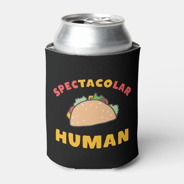 Funny Mexican Food Pun Taco Spectacolar Human Can Cooler (Can Front)